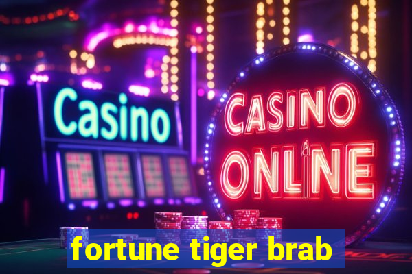 fortune tiger brab